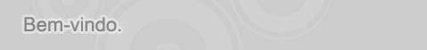 Bem-vindo.