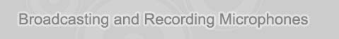 Broadcasting and  Recording Microphones